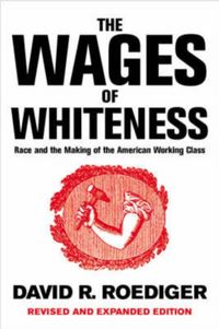 Produktbild: Roediger, D: The Wages of Whiteness