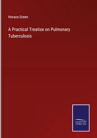 Produktbild: A Practical Treatise on Pulmonary Tuberculosis