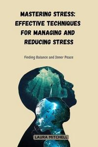Produktbild: Mastering Stress: Effective Techniques for Managing and Reducing Stress