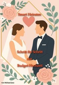 Produktbild: Smart Heiraten &ndash; Schritt f&uuml;r Schritt zur Budget-Hochzeit