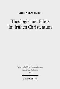 Bild vom Artikel Theologie und Ethos im frühen Christentum vom Autor Michael Wolter