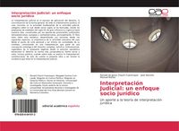 Produktbild: Interpretaci&oacute;n Judicial: un enfoque socio jur&iacute;dico