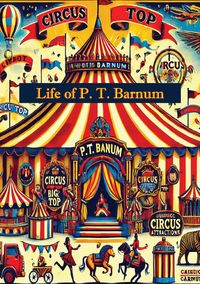 Produktbild: Life of P. T. Barnum, Written By Himself; Including His Golden Rules For Money-Making [Expanded 1888 edition]