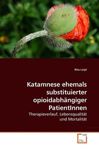 Produktbild: Loipl, R: Katamnese ehemals substituierter opioidabh&auml;ngiger