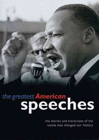 Produktbild: The Greatest American Speeches: The Stories and Transcripts of the Words That Changed Our History