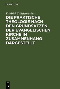 Produktbild: Die praktische Theologie nach den Grunds&auml;tzen der evangelischen Kirche im Zusammenhang dargestellt