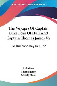 Produktbild: Foxe, L: Voyages Of Captain Luke Foxe Of Hull And Captain Th