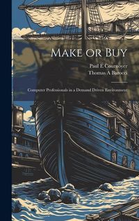 Produktbild: Make or Buy: Computer Professionals in a Demand Driven Environment
