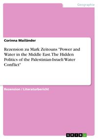 Produktbild: Rezension zu Mark Zeitouns 'Power and Water in the Middle East. The Hidden Politics of the Palestinian-Israeli Water Conflict'