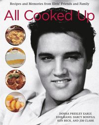 Produktbild: All Cooked Up: Recipes and Memories from Elvis' Friends and Family