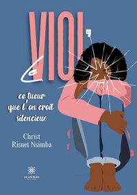 Produktbild: Le viol, ce tueur que l'on croit silencieux