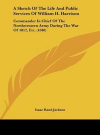 Produktbild: A Sketch Of The Life And Public Services Of William H. Harrison