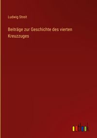 Produktbild: Beitr&auml;ge zur Geschichte des vierten Kreuzzuges