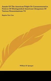Produktbild: Sprague, W: Annals Of The American Pulpit Or Commemorative N