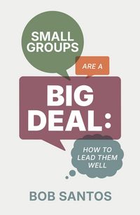 Produktbild: Small Groups Are a Big Deal: How to Lead them Well