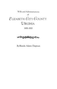Produktbild: Wills and Administrations of Elizabeth City County, Virginia 1688-1800
