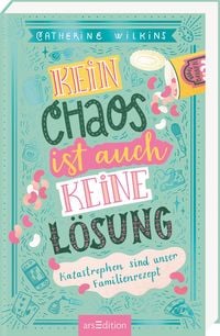 Produktbild: Kein Chaos ist auch keine L&ouml;sung &ndash; Katastrophen sind unser Familienrezept (Kein Chaos ist auch keine L&ouml;sung 2)