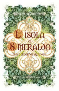 Produktbild: L' isola di smeraldo. Miti e leggende irlandesi