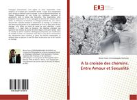 Produktbild: A la crois&eacute;e des chemins. Entre Amour et Sexualit&eacute;