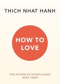 Bild vom Artikel How To Love vom Autor Thich Nhat Hanh