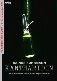 Produktbild: Kantharidin - drei Novellen und eine Kurzgeschichte