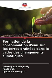 Produktbild: Formation de la consommation d'eau sur les terres drain&eacute;es dans le cadre des changements climatiques