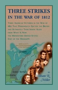 Bild vom Artikel Three Strikes In The War Of 1812 vom Autor William R. Miller