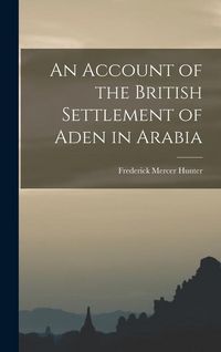 Produktbild: An Account of the British Settlement of Aden in Arabia