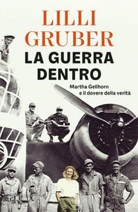 Produktbild: La guerra dentro. Martha Gellhorn e il dovere della verit&agrave;