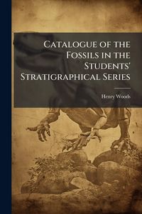 Produktbild: Catalogue of the Fossils in the Students' Stratigraphical Series