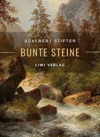 Produktbild: Adalbert Stifter: Bunte Steine. Erz&auml;hlungen. Vollst&auml;ndige Neuausgabe
