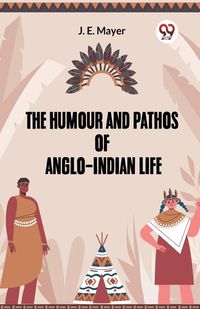 Produktbild: He Humour And Pathos Of Anglo-Indian Life