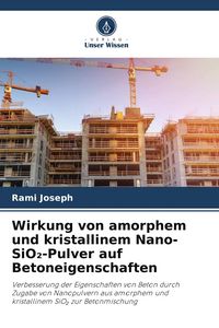Produktbild: Wirkung von amorphem und kristallinem Nano-SiO&iquest;-Pulver auf Betoneigenschaften