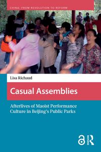 Produktbild: Casual Assemblies: Afterlives of Maoist Performance Culture in Beijing's Public Parks