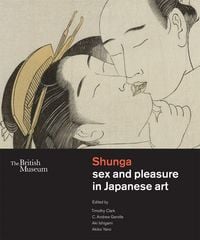 Produktbild: Shunga sex and pleasure in Japanese art