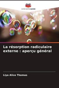 Produktbild: La r&eacute;sorption radiculaire externe : aper&ccedil;u g&eacute;n&eacute;ral
