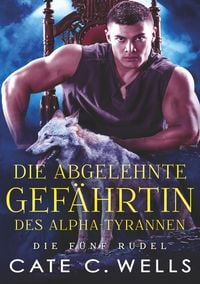 Produktbild: Die Abgelehnte Gef&auml;hrtin des Alpha-Tyrannen