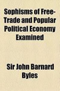 Produktbild: Sophisms of Free-Trade and Popular Political Economy Examined
