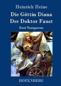 Bild vom Artikel Die Göttin Diana / Der Doktor Faust vom Autor Heinrich Heine