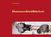 Produktbild: #AmazonenundbloedeWeiberkunst