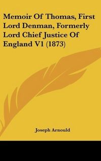 Produktbild: Arnould, J: Memoir Of Thomas, First Lord Denman, Formerly Lo