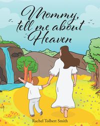 Bild vom Artikel Mommy, Tell Me about Heaven vom Autor Rachel Tolbert Smith