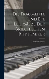 Produktbild: Die Fragmente und die Lehrs&auml;tze der Griechischen Rhythmiker
