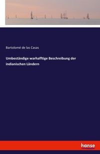 Umbeständige warhafftige Beschreibung der indianischen Ländern
