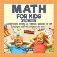 Produktbild: Math for Kids Second Edition | Basic Arithmetic, Division and Times Table Quiz Book for Kids | Children's Questions & Answer Game Books