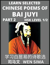 Produktbild: Learn Selected Chinese Poems of Bai Juyi (Part 2)- Understand Mandarin Language, China's history & Traditional Culture, Essential Book for Beginners (