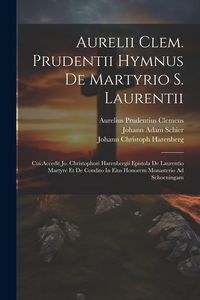 Produktbild: Aurelii Clem. Prudentii Hymnus De Martyrio S. Laurentii