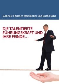 Produktbild: Die Talentierte F&uuml;hrungskraft und Ihre Feinde...