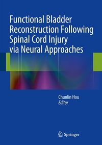 Produktbild: Functional Bladder Reconstruction Following Spinal Cord Injury via Neural Approaches
