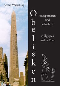 Produktbild: Obelisken transportieren und aufrichten in &Auml;gypten und in Rom